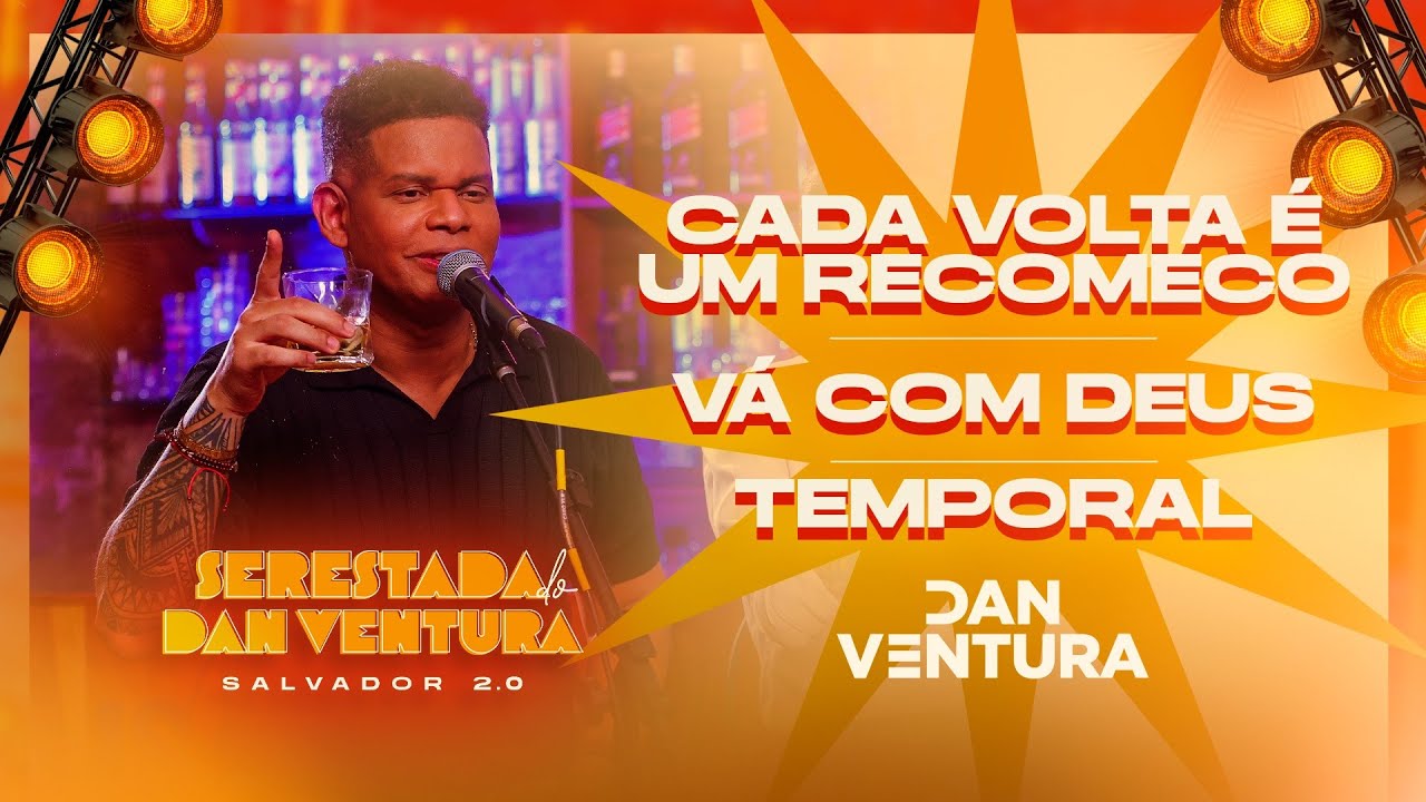 SERESTADA DO DAN VENTURA 2.0 - CADA VOLTA É UM RECOMEÇO / VA COM DEUS / TEMPORAL