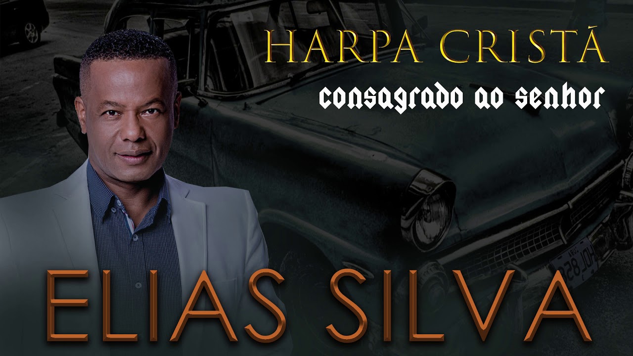 Consagrado ao Senhor - Elias Silva - Harpa Crist&atilde;