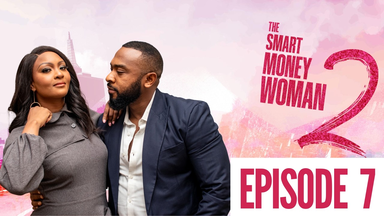 The Smart Money Woman S2 | Latest Nollywood Movie | Episode 7 | Osas Ighodaro & Eso Dike