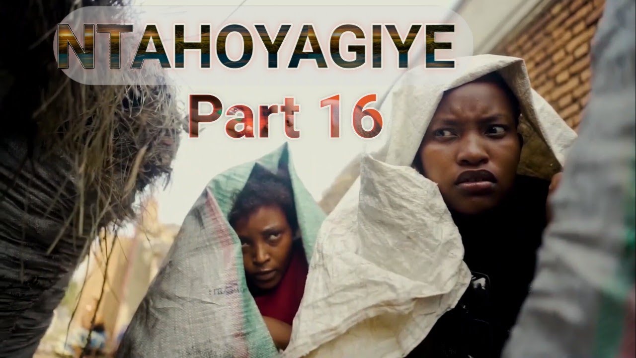 NTAHOYAGIYE Part 16