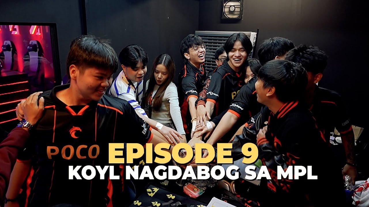 EP 9: KOYL NAGDABOG SA MPL