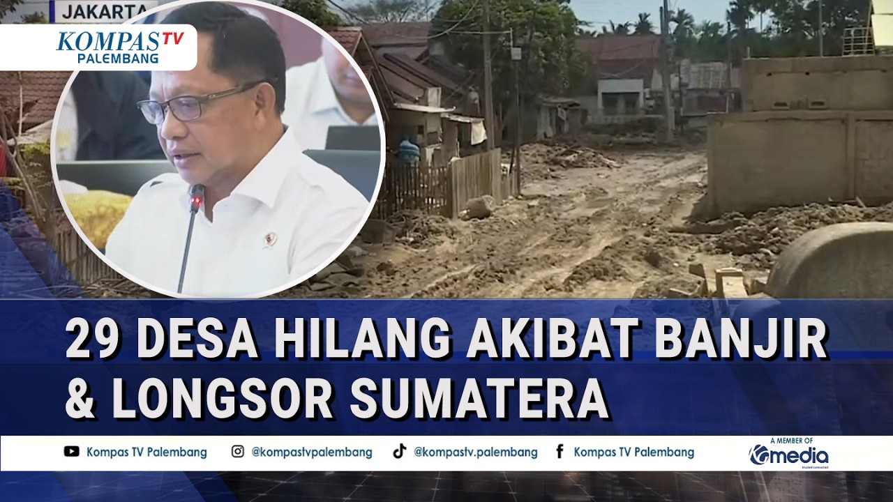 Tito Karnavian Ungkap 29 Desa Hilang akibat Banjir & Longsor Sumatera