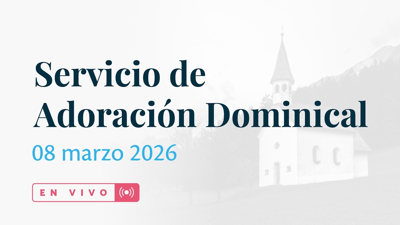 Servicio dominical - 08 marzo de 2026 - EN VIVO