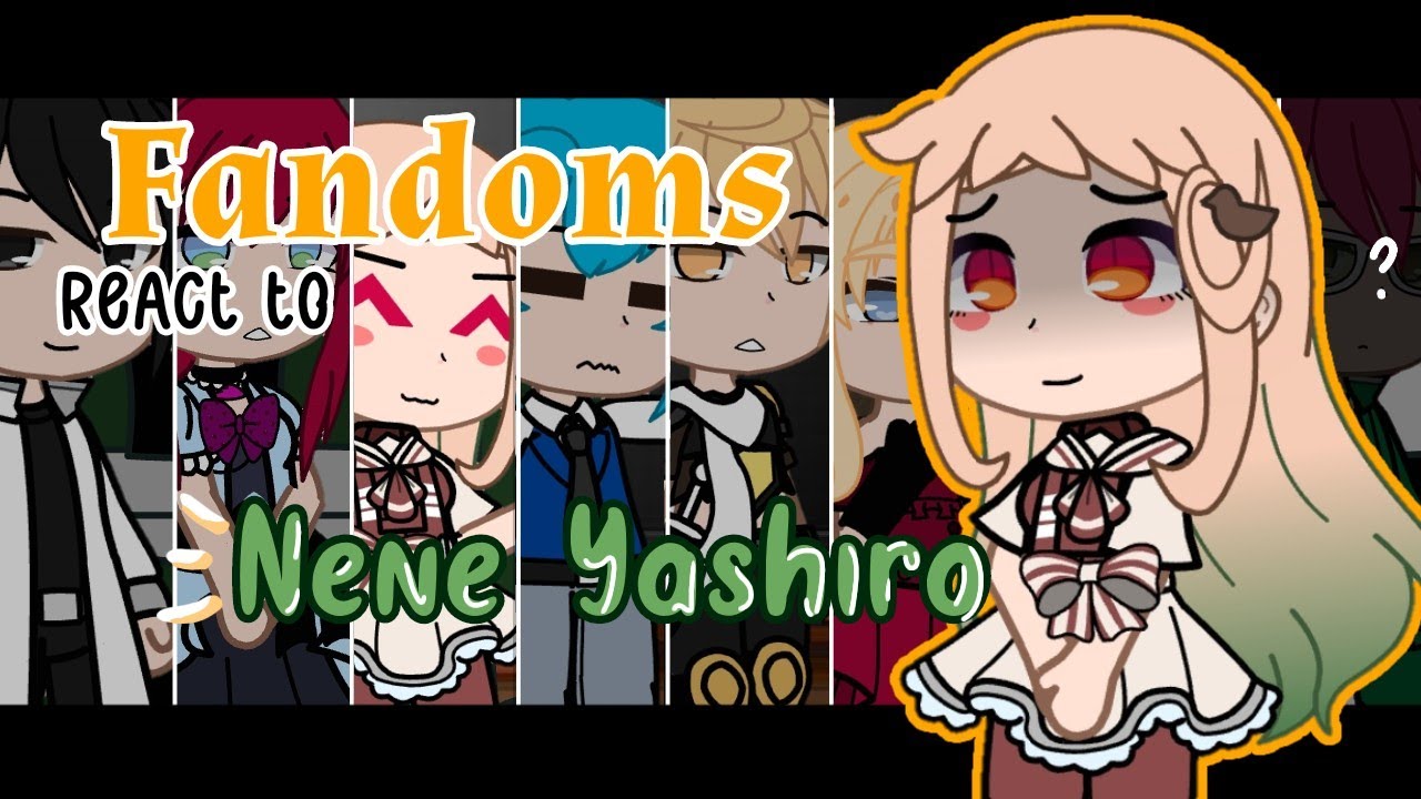 01|| Fandoms react to Yashiro Nene|| TBHK || ~Cleo
