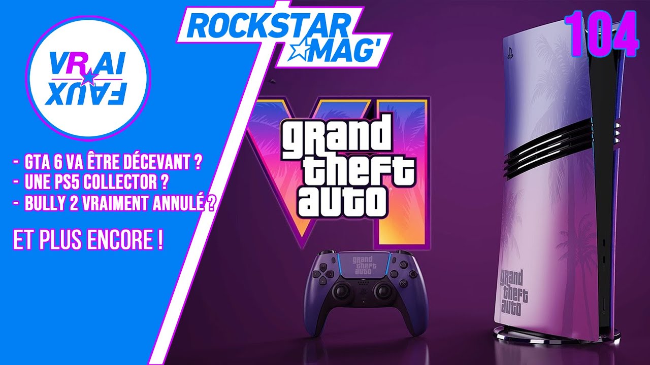 VRAI OU FAUX ? GTA 6 VA ÊTRE DÉCEVANT ? UNE PS5 COLLECTOR ? BULLY 2 RÉELLEMENT ANNULÉ ?