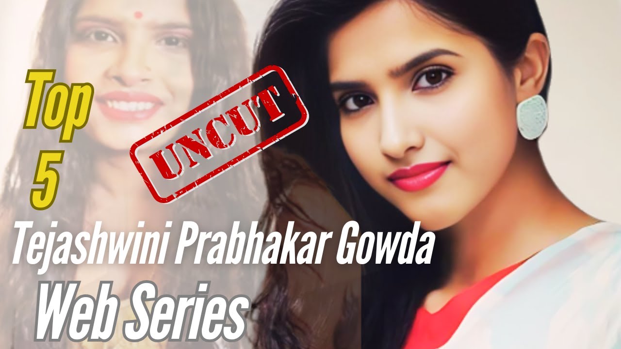 Tejashwini Prabhakar Gowda Top 5 Uncut Web Series List 2025 | Tejashwini Prabhakar Gowda Web Series