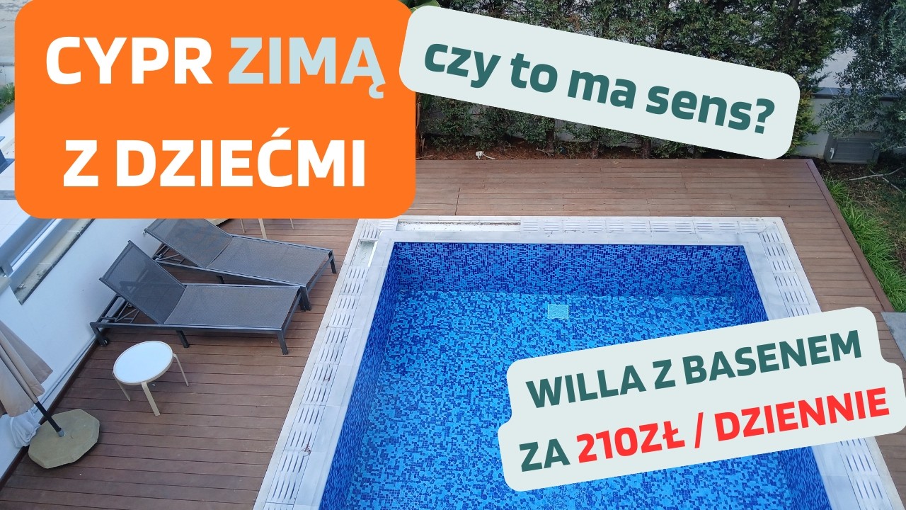 ✈️CYPR z dziećmi🌴W STYCZNIU❄️ Czy to ma sens? Willa z basenem za 210zł dziennie!💦 Jaka jest pogoda?