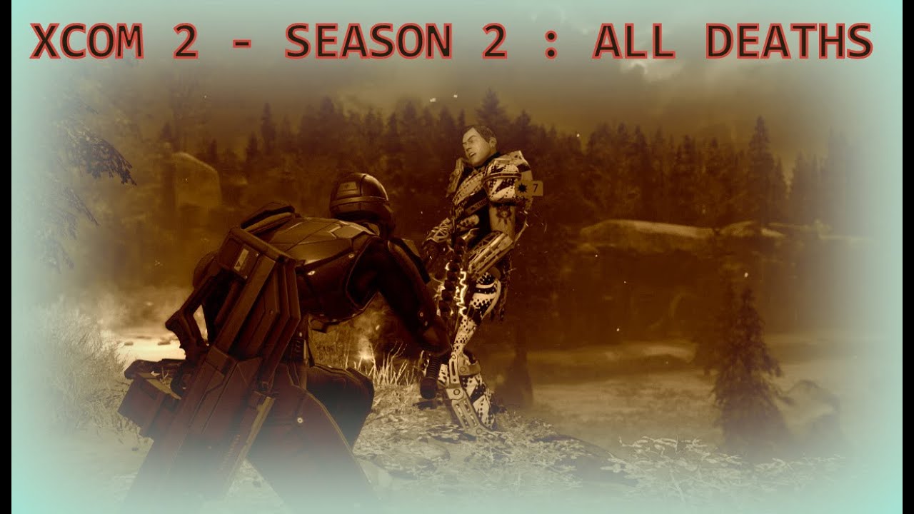 XCOM 2 SEASON 2 All Deaths!