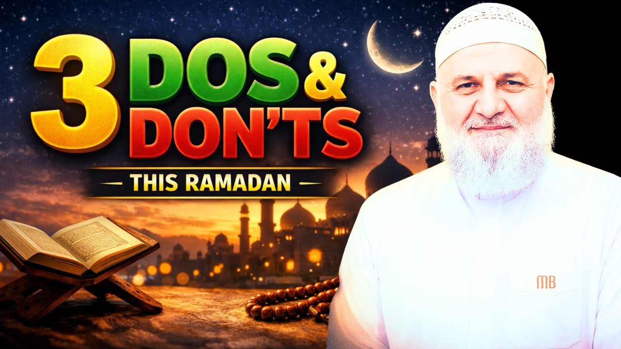 This Ramadan: 3 Things You MUST Do & 3 You Must Avoid | Ustadh Mohamad Baajour