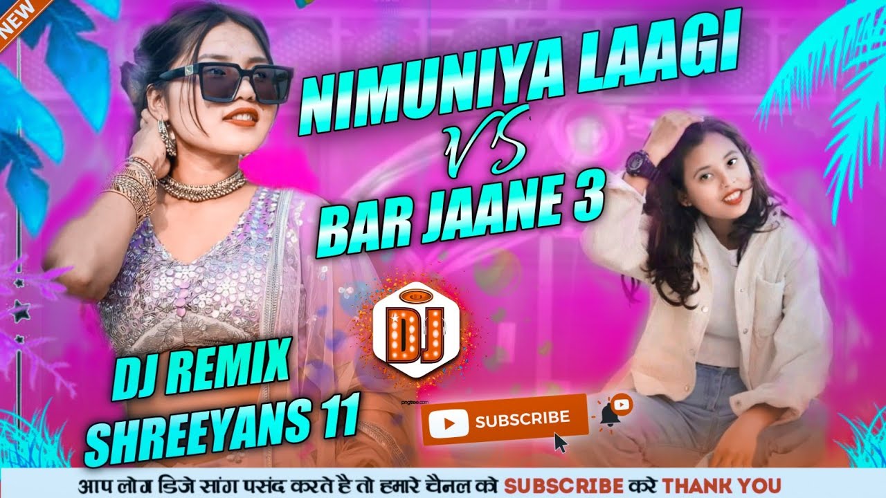 NIMUNIYA LAAGI VS BAR JAANE 3_DJ SHREEYANS REMIX_NEW THARU dj SONGS 2079