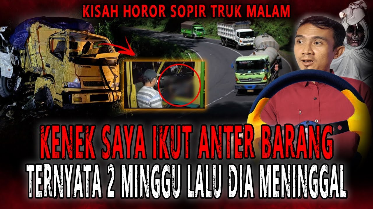 SUMPAH NGERI BANGET!! SOPIR TRUK INI SATU MALAM KERJA BARENG HANTU KENEK! MENTALNYA LANGSUNG KENA!