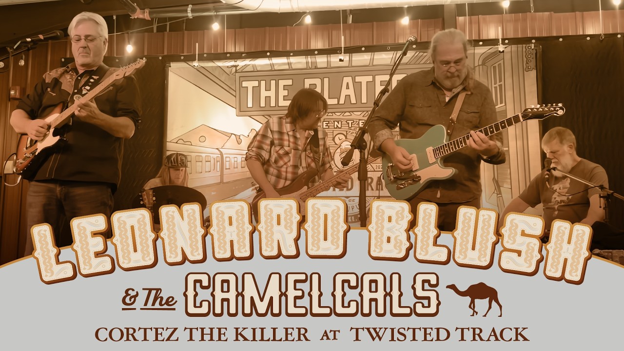 Leonard Blush & the Camelcals - Cortez the Killer - Twisted Track Brewpub