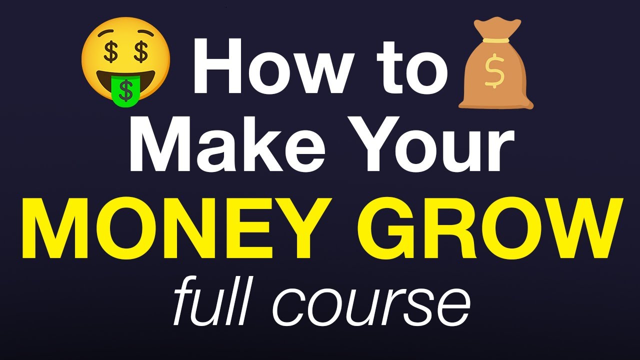 How to Make Your Money Grow – Full Course