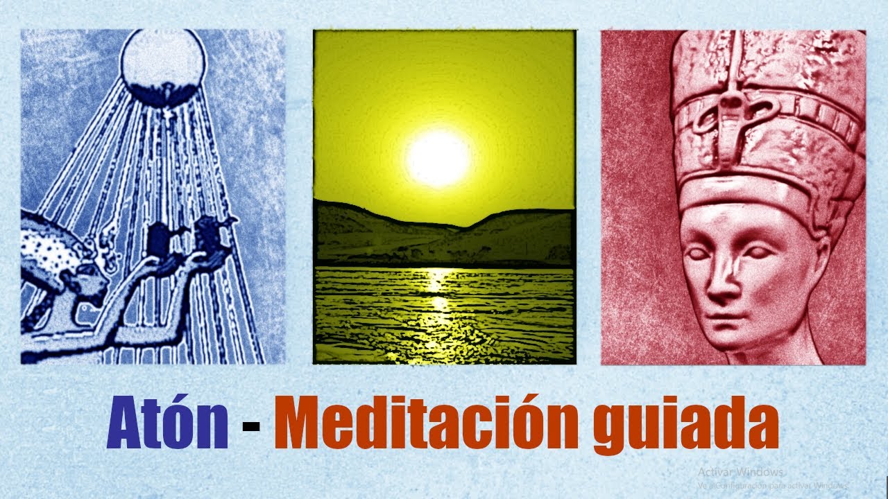 Atón – Egipto – Meditación guiada