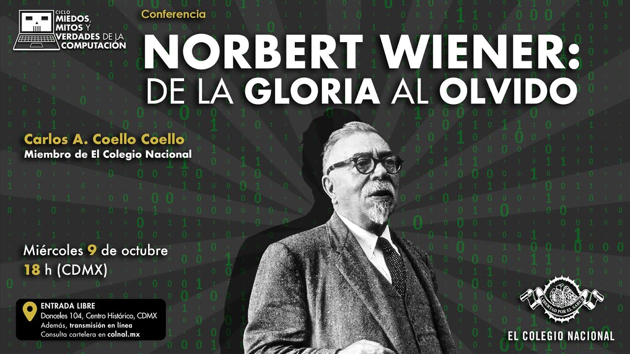 Norbert Wiener: de la gloria al olvido I Ciclo Miedos, mitos y verdades de la computación