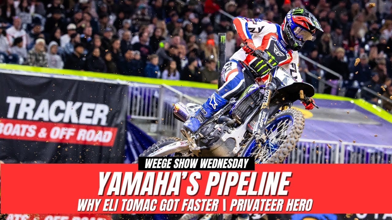 Weege Show Wednesday: Yamaha's pipeline, why Eli Tomac got faster, privateer hero.
