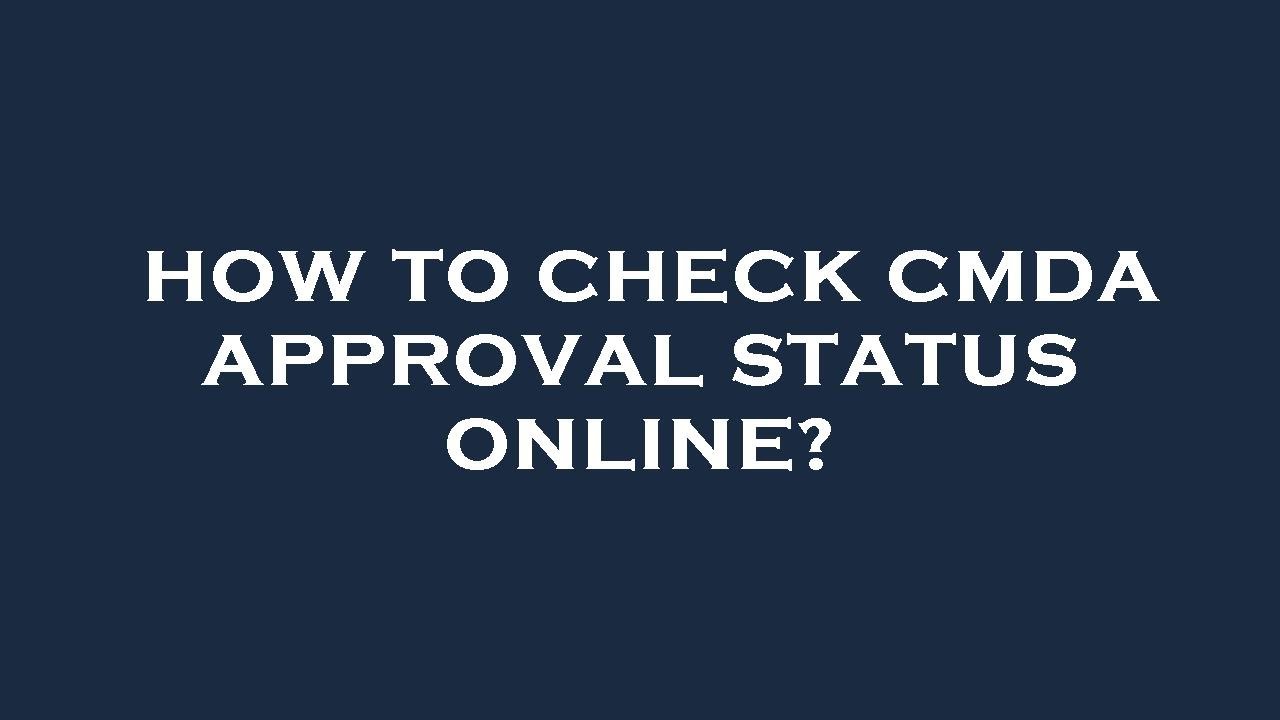 How to check cmda approval status online?