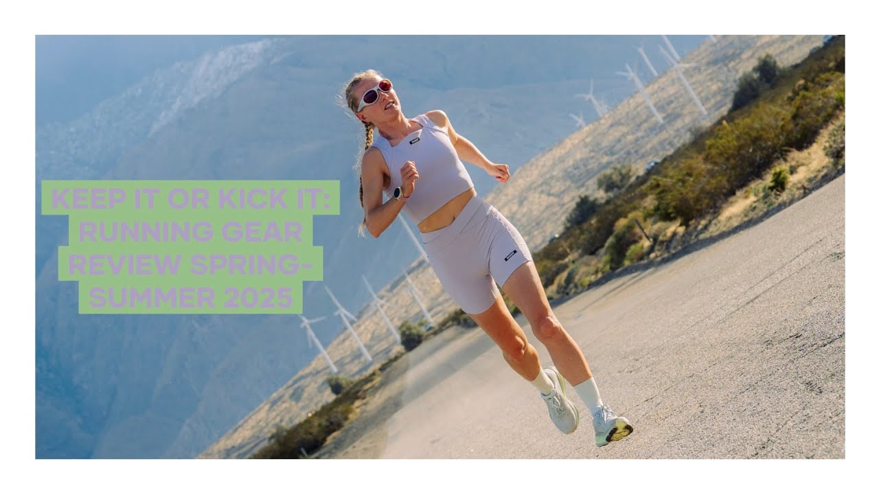 Keep It or Kick It: Running Gear Review Spring-Summer 2025