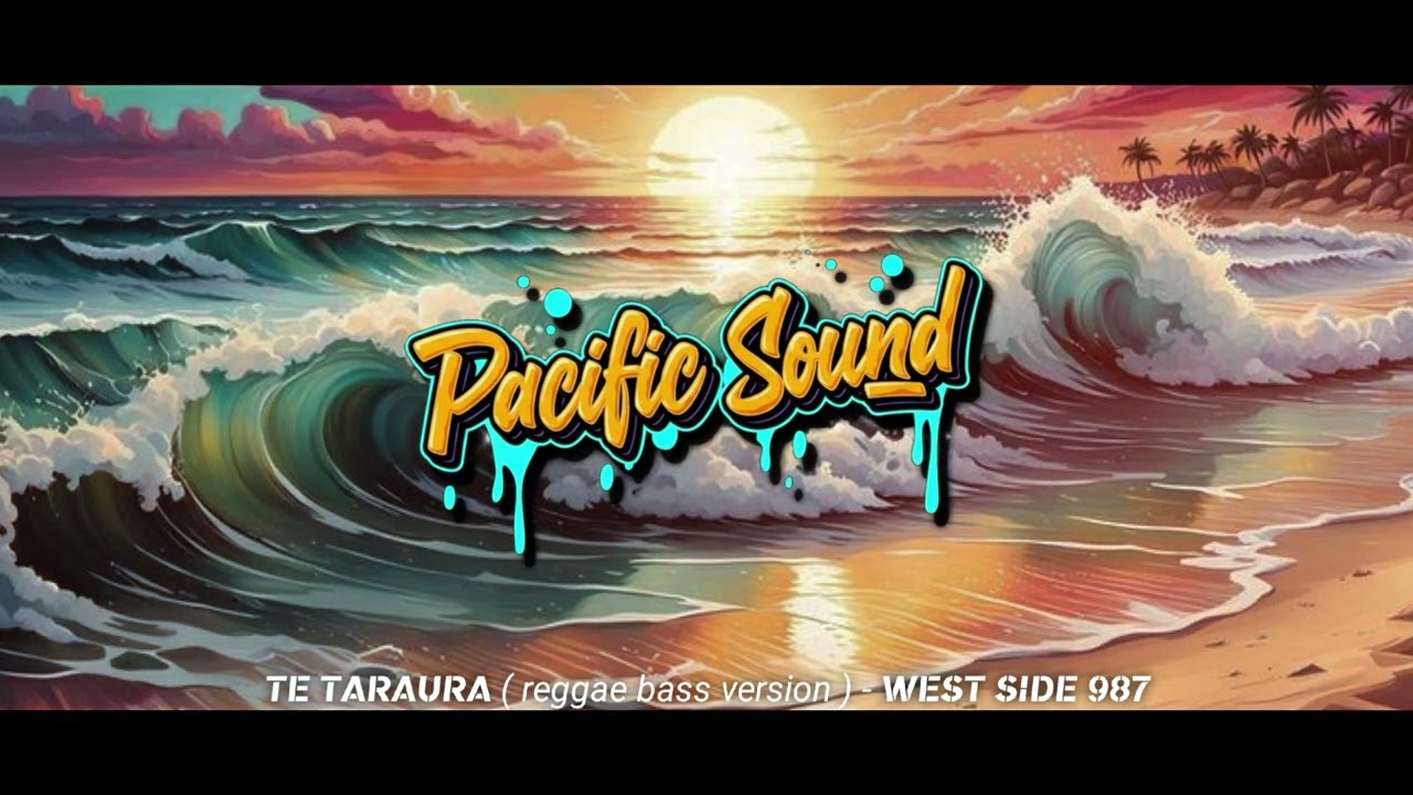 TE TARAURA ( reggae bass version ) - WEST SIDE 987