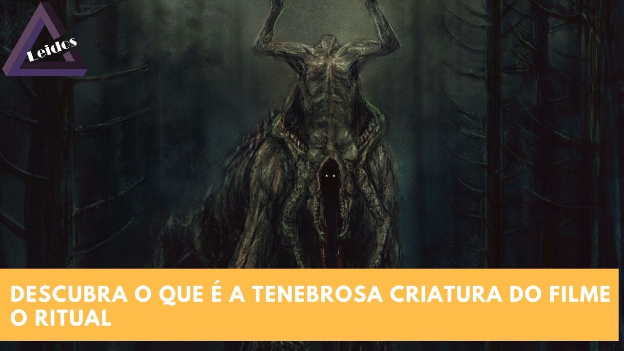 VOCÊ SABE O QUE É A TENEBROSA CRIATURA DO FILME 