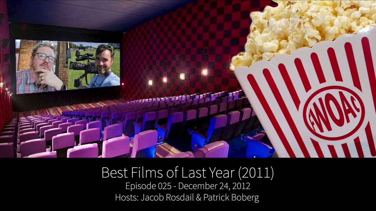 Best Films of Last Year (2011)  |  Filmcast Without a Cause EP 025