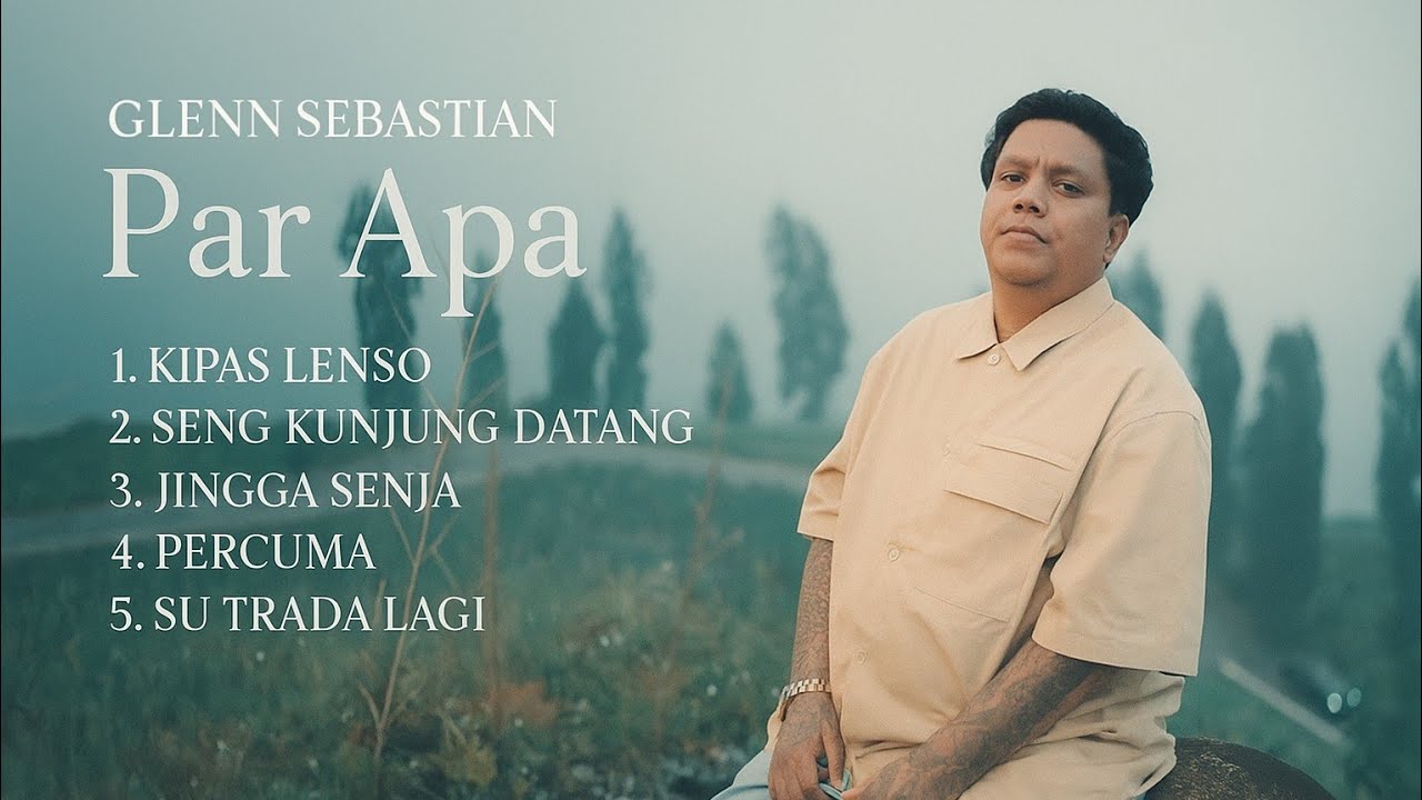 GLENN SEBASTIAN - PAR APA | KIPAS LENSO | SENG KUNJUNG DATANG | GLENN SEBASTIAN FULL ALBUM TERBARU