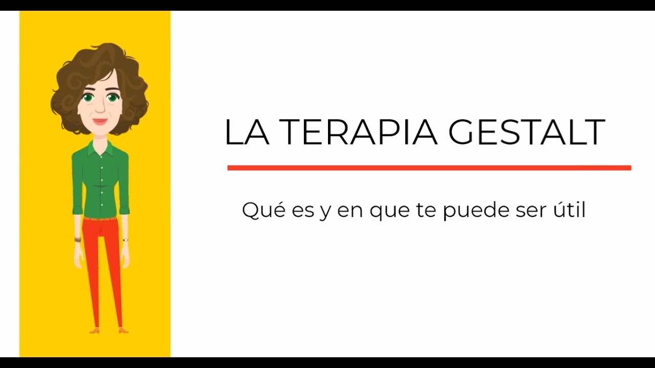 TERAPIA GESTALT : QU&Eacute; ES Y EN QU&Eacute; ES &Uacute;TIL
