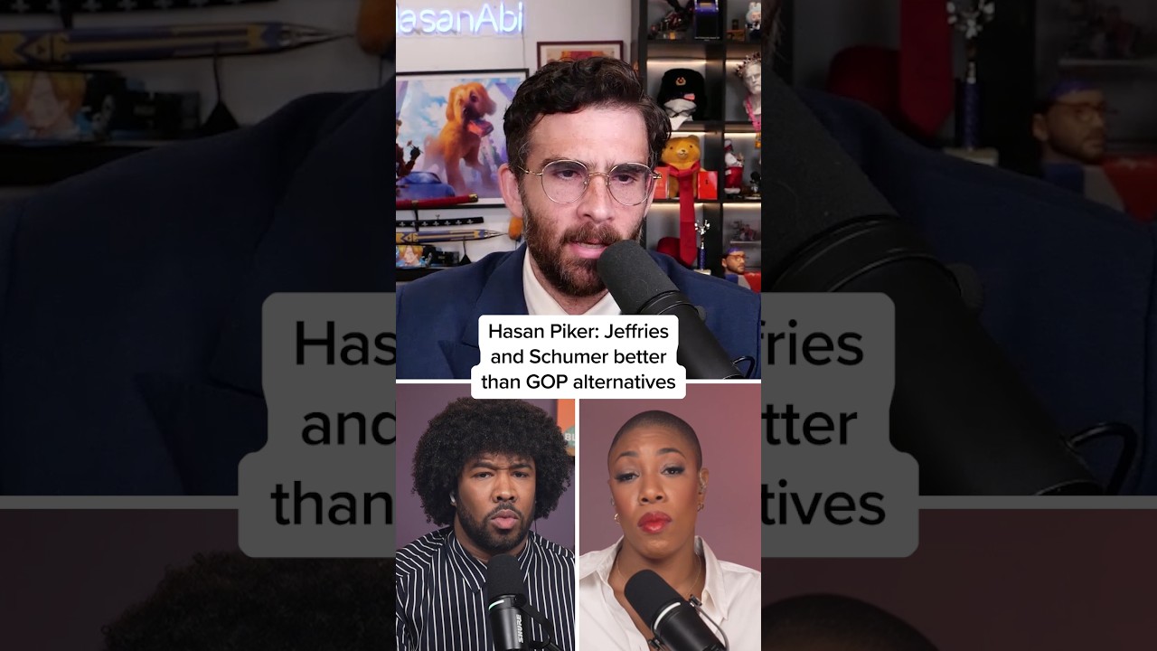 Hasan Piker: Jeffries and Schumer better than GOP alternatives