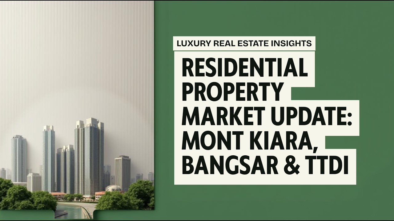 Residential Property Market in Mont Kiara, Bangsar & TTDI: Malaysia [2026]