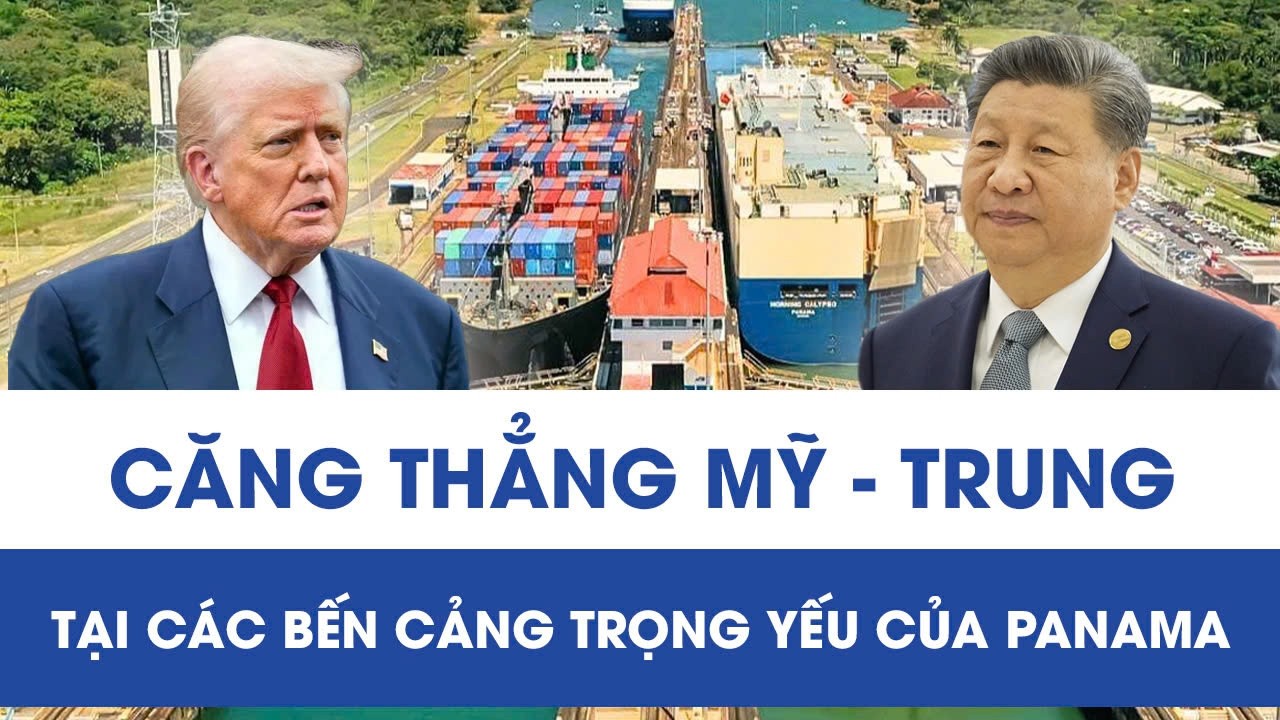 Căng thẳng Mỹ - Trung nóng lên từng giờ tại các bến cảng trọng yếu của Panama
