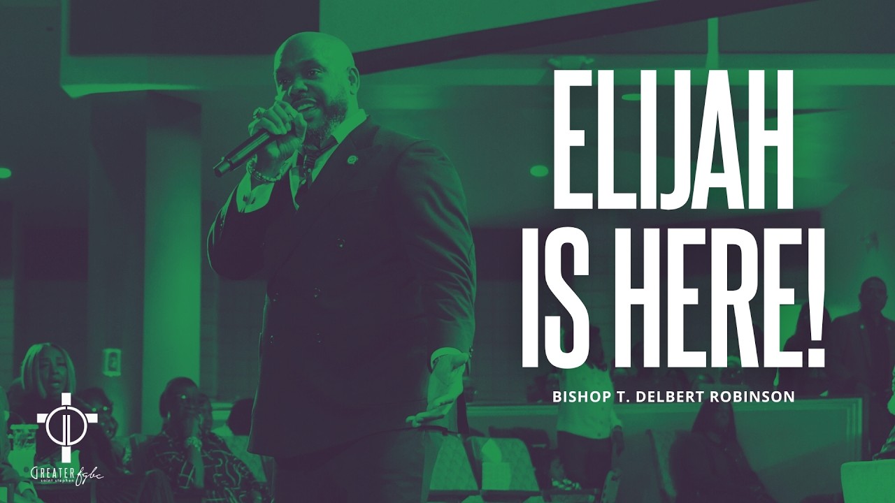 Bishop T. Delbert Robinson: “ELIJAH IS HERE