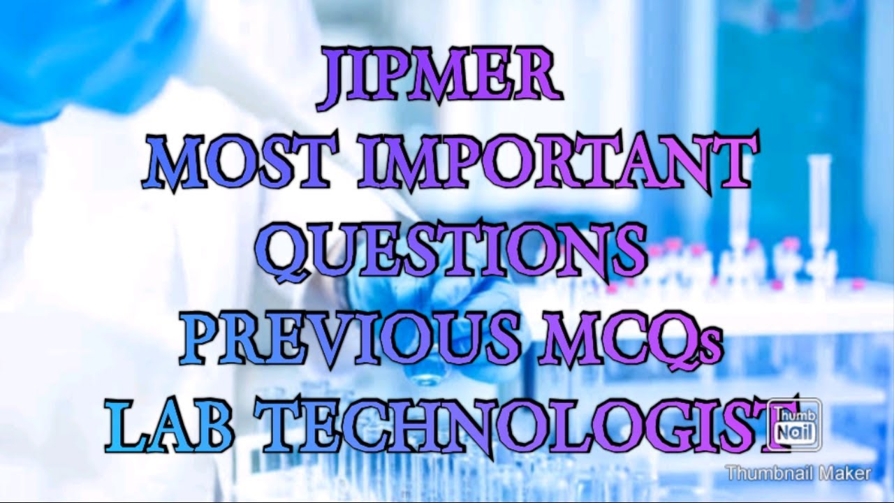 JIPMER MEDICAL LABORATORY TECHNOLOGIST EXAM I MOST IMPORTANT AND PREVIOUS MULTIPLE CHOICE QUESTIONS.