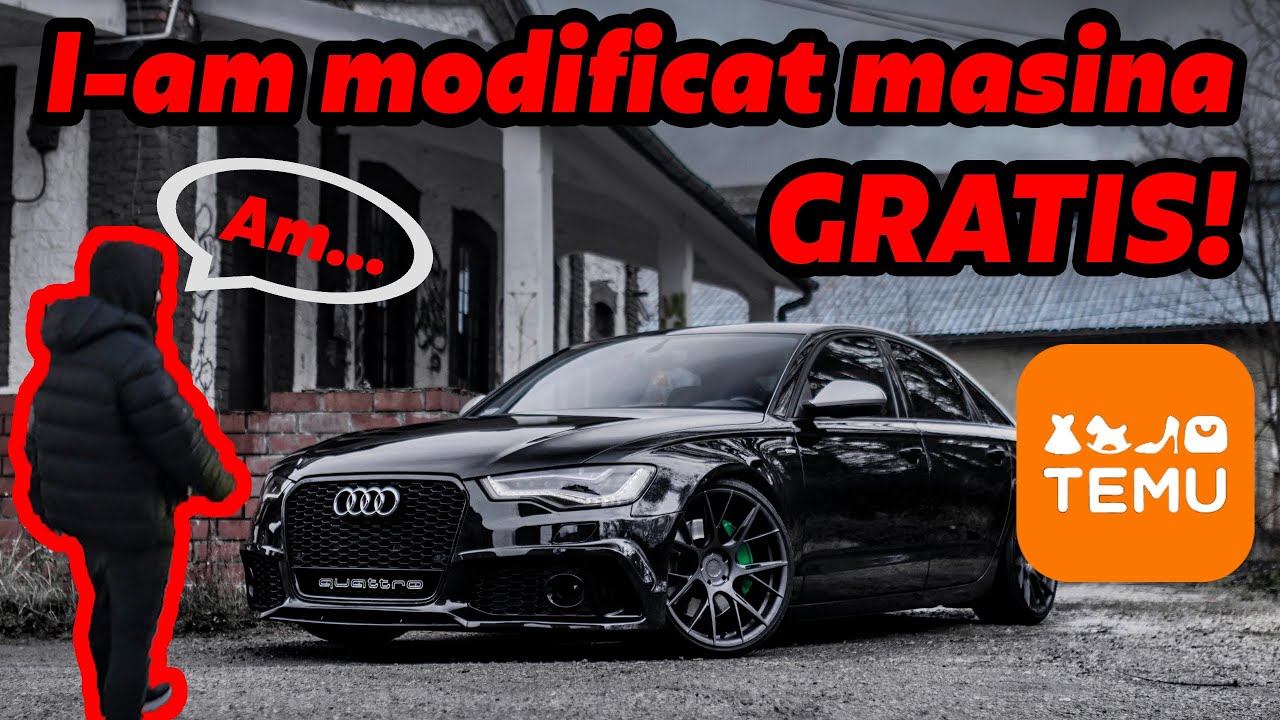 I-am Modificat AUDI-ul GRATIS!? - Cate am schimbat cu DOAR 400 lei de pe TEMU?