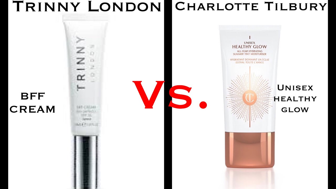 Trinny London BFF cream VS. Charlotte Tilbury Unisex Healthy Glow