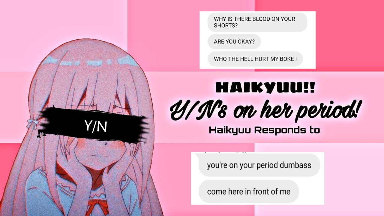 POV: you're on your period and you got stains! | Haikyuu Characters Respond to | Haikyuu Texts