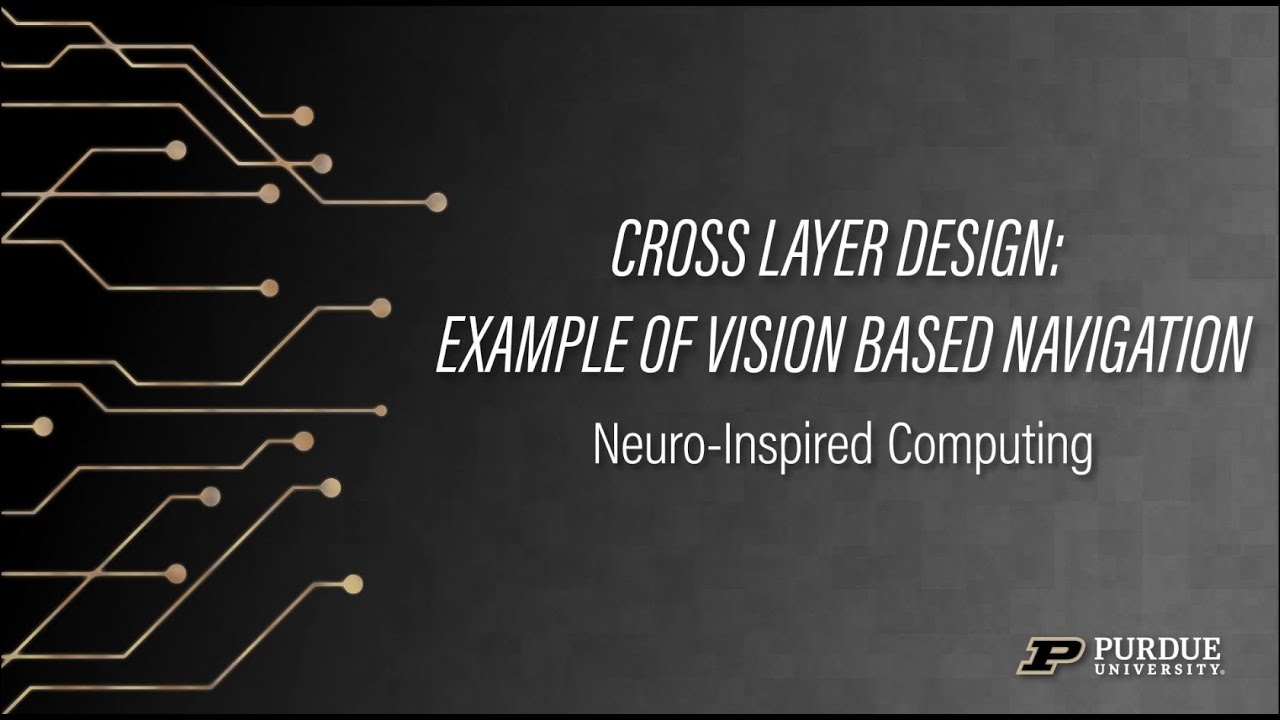 Cross Layer Design  Example of Vision Based Navigation: Kaushik Roy's Neuro-Inspired Computing