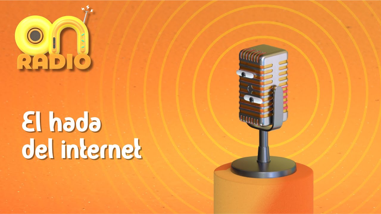 ONN Radio Temporada 4 Episodio 55 I El hada del internet