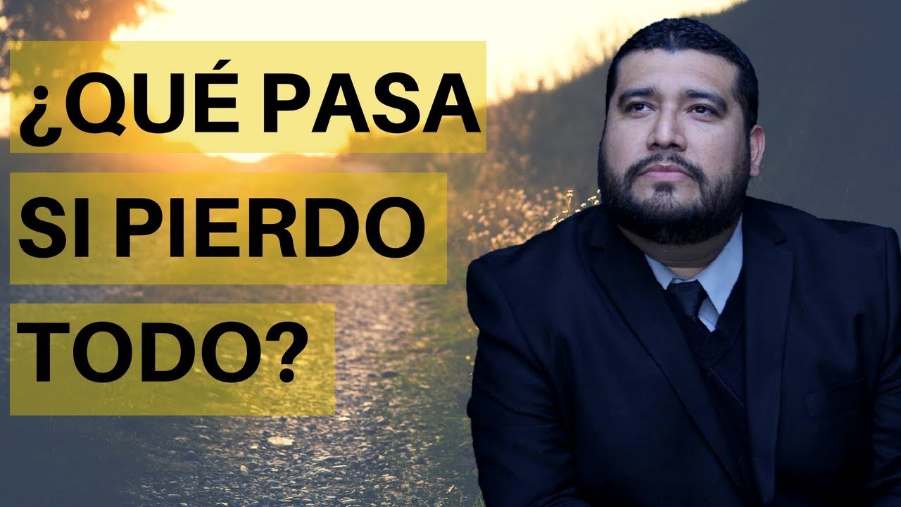 ¿Y SI LO PIERDO TODO?
