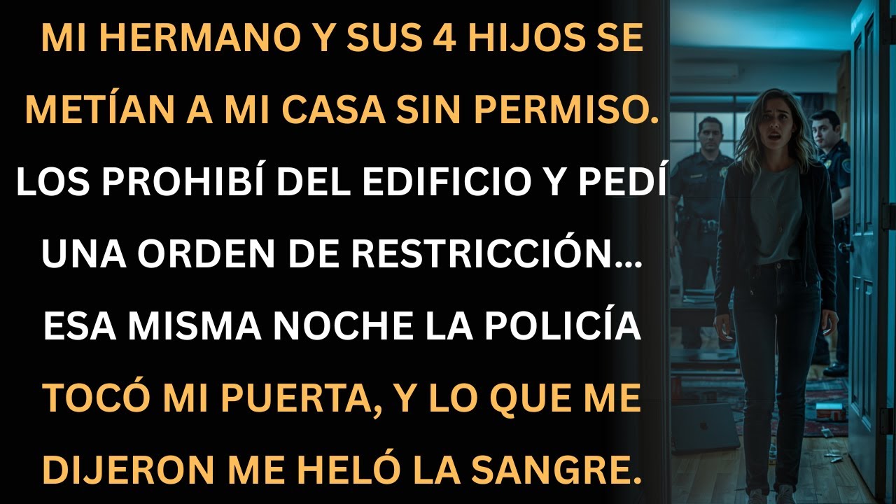Mi hermano y sus hijos entraban a mi casa; la policía llegó y lo que dijeron me heló la sangre.