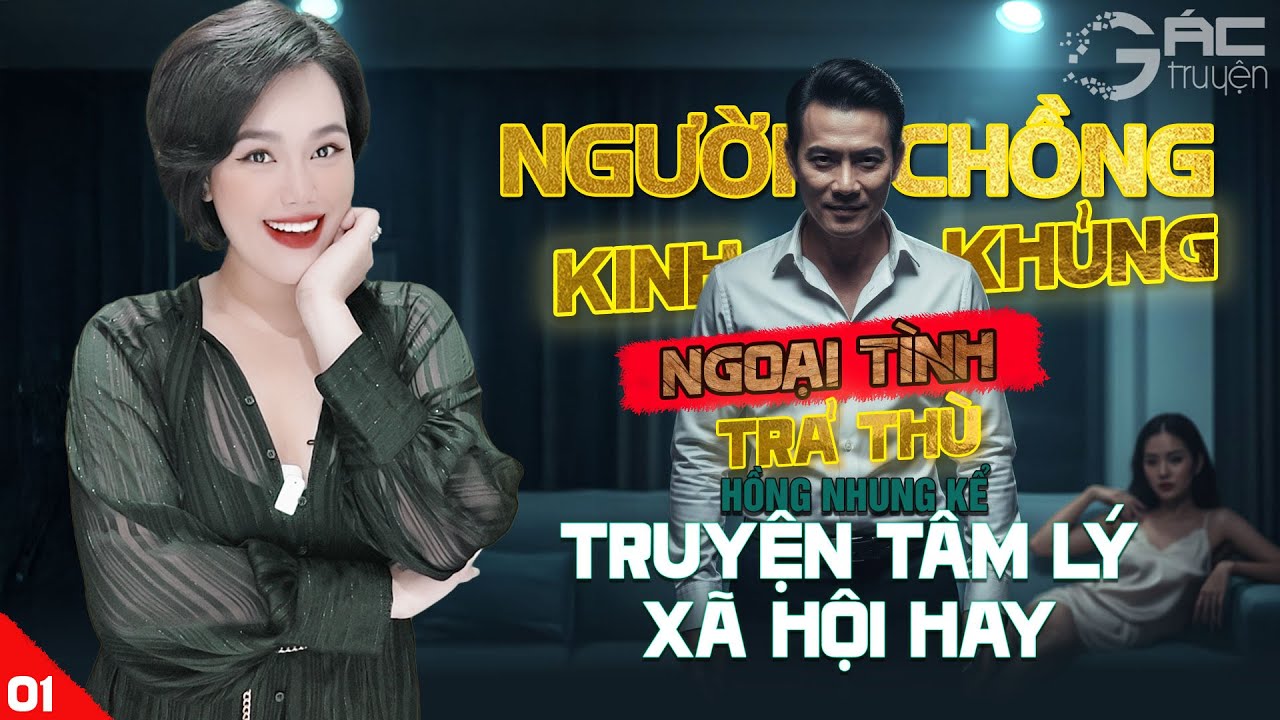 NGƯỜI CHỒNG KINH KHỦNG [TẬP 1]- TRUYỆN TÂM LÝ XÃ HỘI ĐẶC SẮC NGHE 5 PHÚT NGỦ NGON