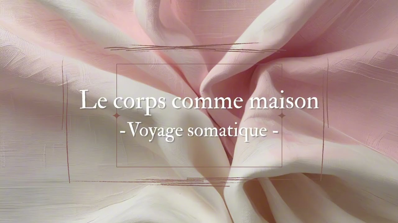 Voyage somatique | Revenir dans le corps et apaiser le système nerveux