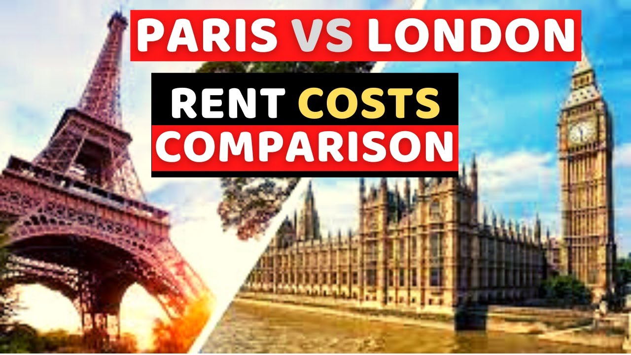 LONDON VS PARIS &ndash; HOUSING COSTS COMPARISON 2022