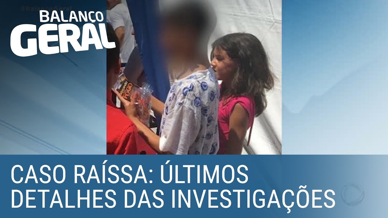 Caso Raíssa: confira os últimos detalhes das investigações