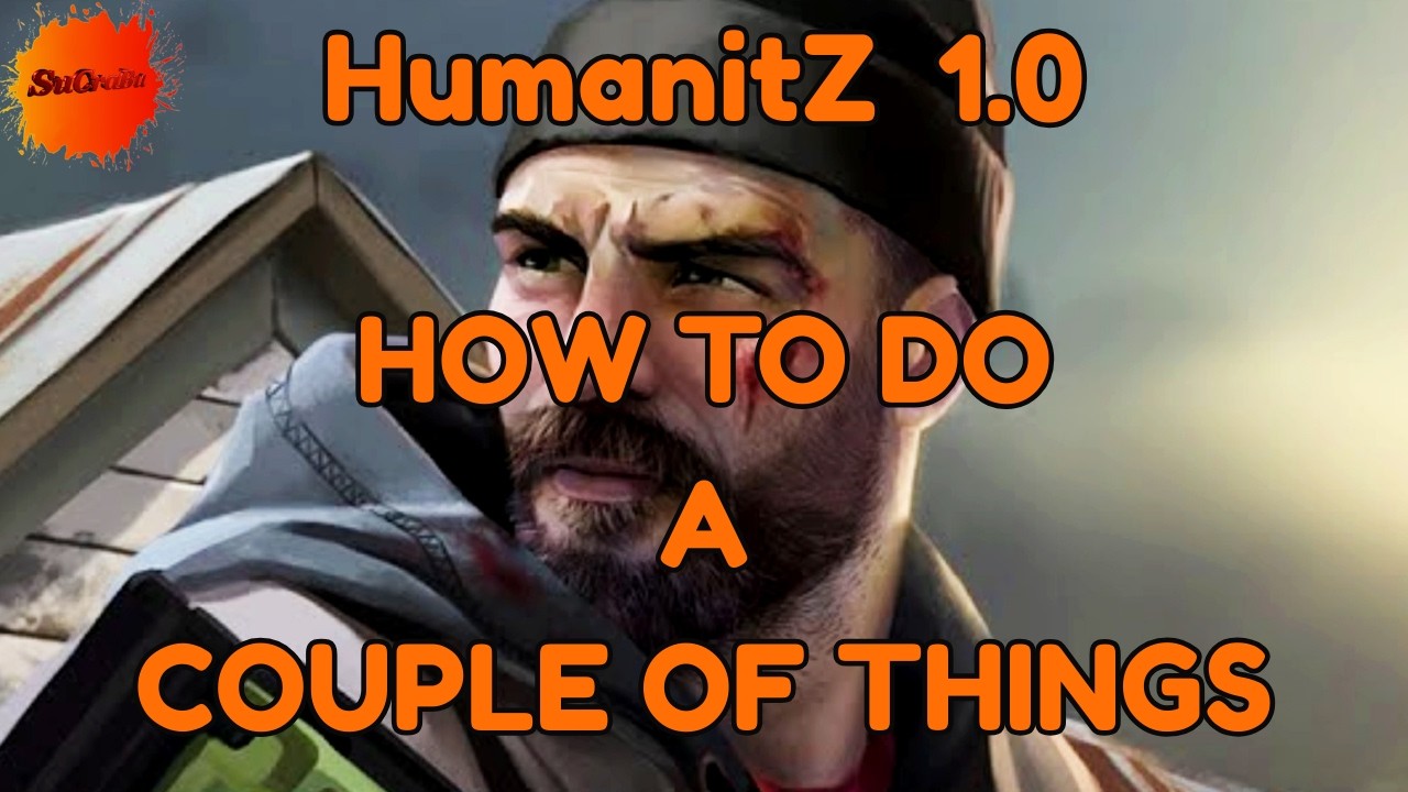 HumanitZ 1 0 How to do it