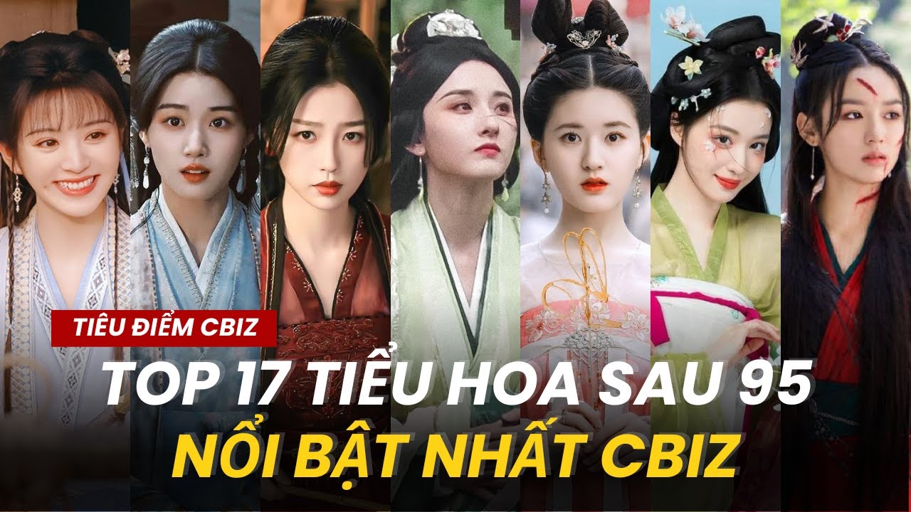 Bảng Xếp Hạng: 17 Tiểu Hoa Sau 95 HOT Nhất Tại Cbiz
