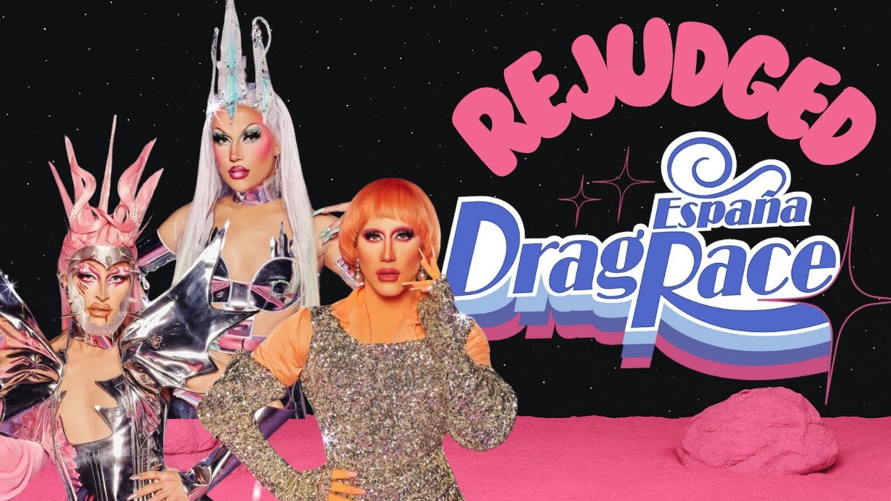 DRAG RACE ESPAÑA S3 REJUDGED!