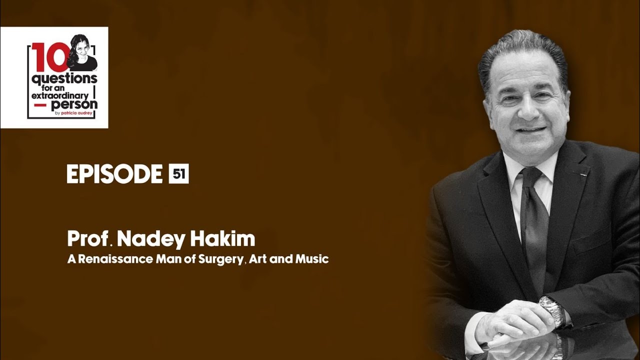 Prof. Nadey Hakim: A Renaissance Man of Surgery, Art and Music