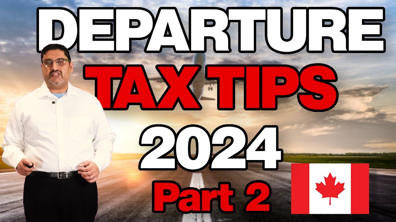 Leaving Canada Permanently: 7 Essential Tax Steps for Non-Residency (Part 2)