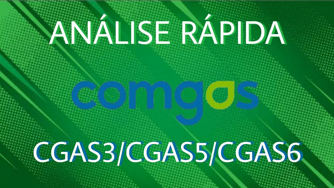 An&aacute;lise R&aacute;pida da Comg&aacute;s - (CGAS3/CGAS5/CGAS6)