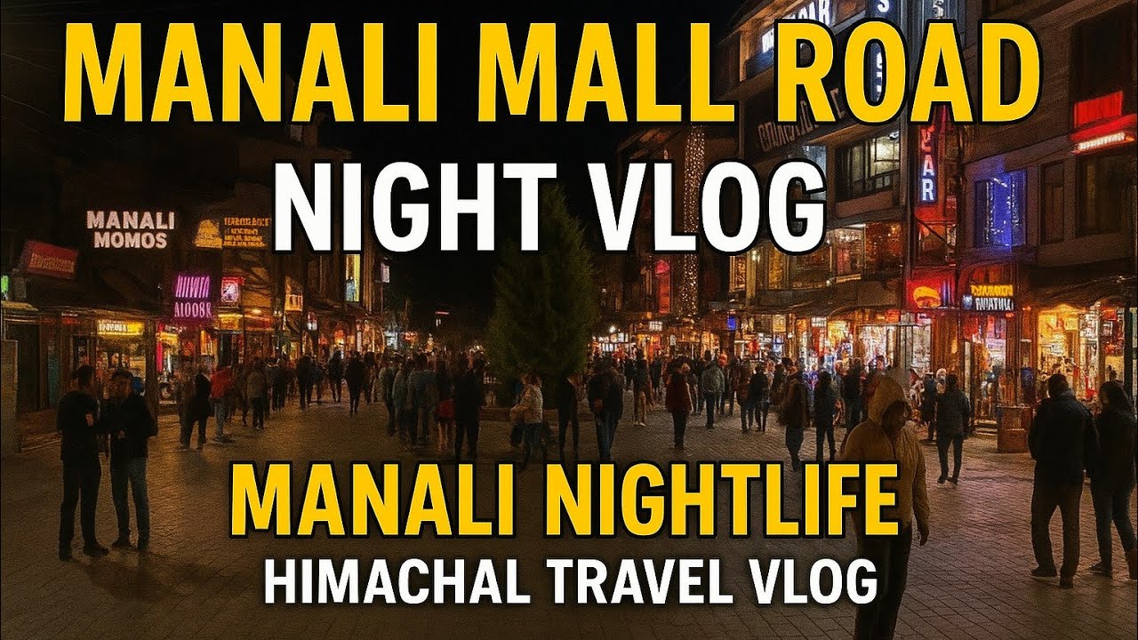 Manali Mall Road Night Vlog | Full Tour | Manali Nightlife 2025 | Himachal Travel Vlog
